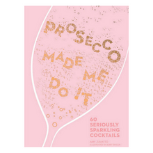 Load image into Gallery viewer, Prosecco Made Me Do It Book
